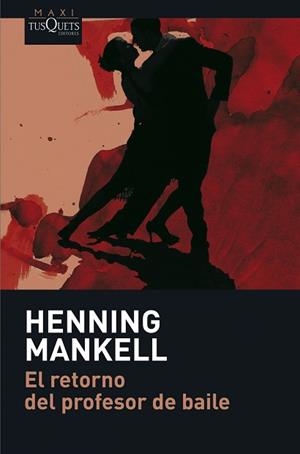 RETORNO DEL PROFESOR DE BAILE, EL | 9788483835050 | MANKELL, HENNING