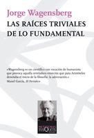 RAICES TRIVIALES DE LO FUNDAMENTAL, LAS | 9788483832585 | WAGENSBERG, JORGE