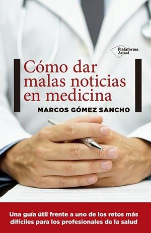 COMO DAR MALAS NOTICIAS EN MEDICINA | 9788416620739 | GÓMEZ, MARCOS