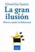 GRAN ILUSION : DINERO Y PODER EN HOLLYWOOD | 9788483103999 | JAY, EDWARD