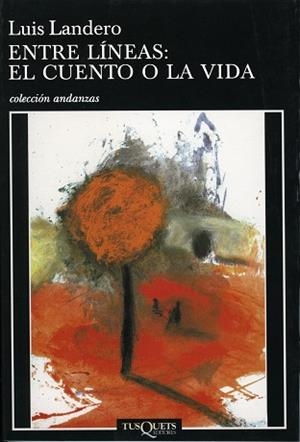 ENTRE LÍNEAS: EL CUENTO Y LA VIDA | 9788483833445 | LANDERO, LUIS