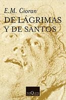 DE LAGRIMAS Y DE SANTOS | 9788483830536 | CIORAN, E. M.