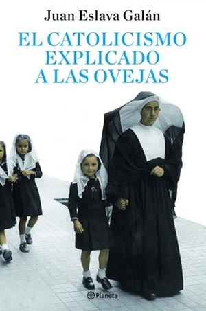 CATOLICISMO EXPLICADO A LAS OVEJAS, EL | 9788408082095 | ESLAVA GALÁN, JUAN