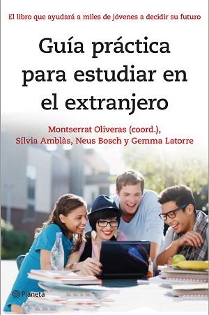 GUÍA PRÁCTICA PARA ESTUDIAR EN EL EXTRANJERO | 9788408141303 | OLIVERAS, MONTSERRAT / AMBLÀS, SÍLVIA / BOSCH, NEUS / LATORRE, GEMMA