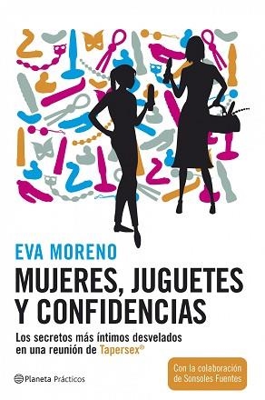 MUJERES, JUGUETES Y CONFIDENCIAS. LOS SECRETOS MÁS ÍNTIMOS DESVELADOS EN UNA REU | 9788408072539 | MORENO, EVA