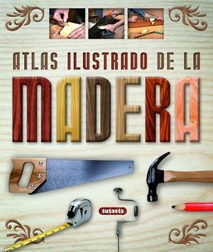 ATLAS ILUSTRADO DE LA MADERA | 9788430555277 | SUSAETA