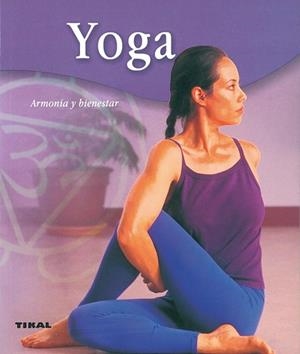 YOGA ARMONIA Y BIENESTAR | 9788430552498 | TIKAL