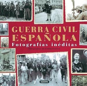 GUERRA CIVIL ESPAÑOLA. FOTOGRAFIAS INEDITAS | 9788430569908 | SUSAETA