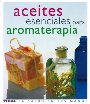 ACEITES ESENCIALES PARA AROMATERAPIA | 9788430563418 | TIKAL