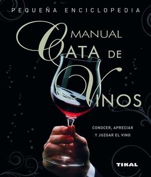 PEQUEÑA ENCICLOPEDIA. MANUAL DE CATA DE VINOS | 9788499280622 | TIKAL