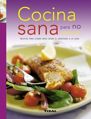 COCINA SANA PARA NO ENGORDAR | 9788499281186 | TIKAL