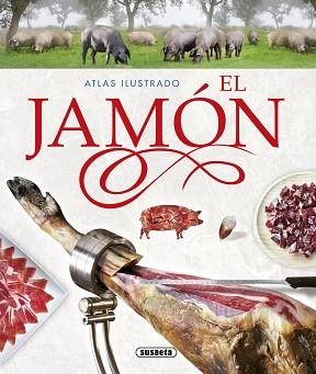 ATLAS ILUSTRADO EL JAMÓN | 9788467736052 | BALASCH BLANCH, ENRIC / RUIZ ARRANZ, YOLANDA