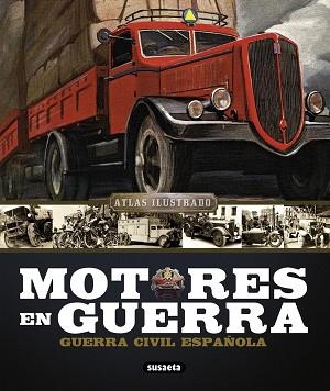 ATLAS ILUSTRADO MOTORES EN GUERRA, GUERRA CIVIL ESPAÑOLA | 9788467718959 | MATA DUASO, JOSEP Mª