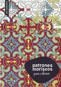 PATRONES MORISCOS PARA COLOREAR | 9788467750331 | SUSAETA, EQUIPO