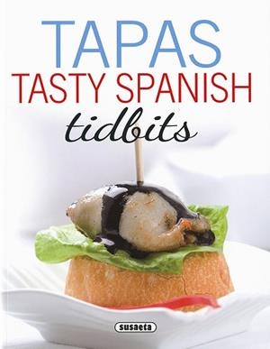 TAPAS. TASTY SPANISH TIDBITS | 9788467748734 | SUSAETA