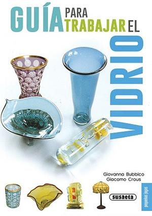 GUÍA PARA TRABAJR EL VIDRIO | 9788467735604 | BUBBICO, GIOVANNA / CROUS, GIACOMO