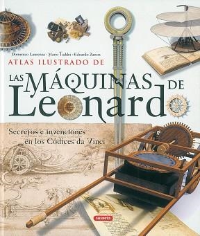 ATLAS ILUSTRADO DE LAS MÁQUINAS DE LEONARDO | 9788430556694 | LAURENZA, DOMENICO/TADDEI, MARIO/ZANON, EDOARDO
