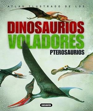 ATLAS ILUSTRADO DE LOS DINOSAURIOS VOLADORES PTEROSAURIOS | 9788430538935 | WELLNHOFER, PETER/SIBBICK, JOHN