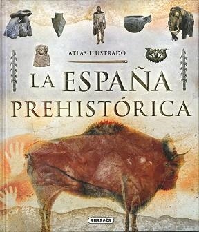 ATLAS ILUSTRADO DE LA ESPAÑA PREHISTÓRICA | 9788467756173 | CAGIGAL, RICARDO