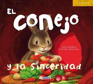CONEJO Y LA SINCERIDAD, EL | 9788467719680 | MORÁN, JOSÉ