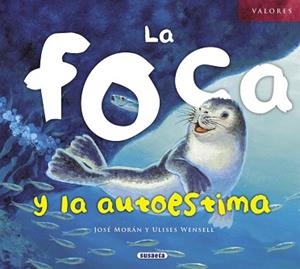 FOCA Y LA AUTOESTIMA, LA | 9788467710601 | MORÁN, JOSÉ