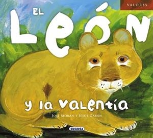 LEÓN Y LA VALENTÍA, EL | 9788467710625 | MORÁN, JOSÉ