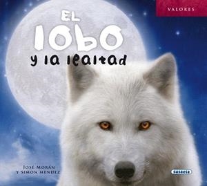 LOBO Y LA LEALTAD, EL | 9788467734829 | MORÁN, JOSÉ