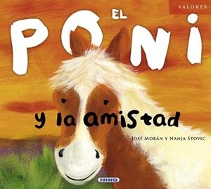PONI Y LA AMISTAD, EL | 9788467710649 | MORÁN, JOSÉ