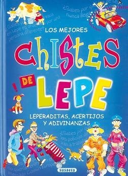 MEJORES CHISTES DE LEPE, LEPERADITAS, ACERTIJOS Y ADIVINANZAS, LOS | 9788430565818 | SUSAETA, EQUIPO