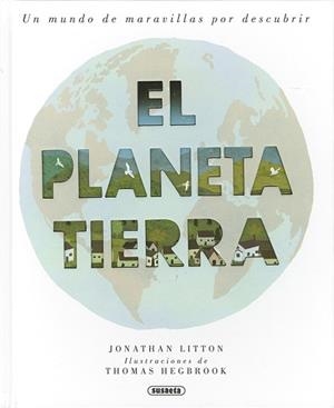 PLANETA TIERRA, EL. UN MUNDO DE MARAVILLAS POR DESBCUBRIR | 9788467754070 | LITTON, JONATHAN