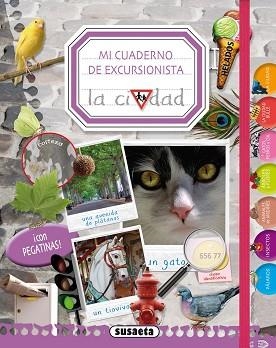MI CUADERNO DE EXCURSIONISTA LA CIUDAD | 9788467730029 | SUSAETA, EQUIPO