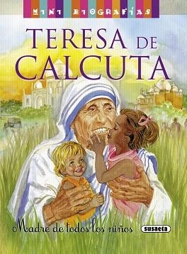 TERESA DE CALCUTA. MADRE DE TODOS LOS NIÑOS | 9788467715286 | MORÁN, JOSÉ