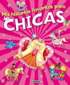 MIS HISTORIAS FAVORITAS PARA CHICAS | 9788467728569 | SUSAETA, EQUIPO