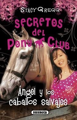 SECRETOS DEL PONY CLUB 11. ÁNGEL Y LOS CABALLOS SALVAJES | 9788467721935 | GREGG, STACY