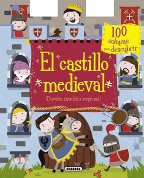 CASTILLO MEDIEVAL, EL. ¡DESCUBRE INCREÍBLES SORPRESAS! | 9788467739220 | SUSAETA, EQUIPO