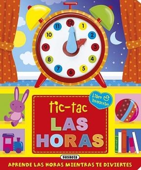 TIC-TAC LAS HORAS, APRENDE LAS HORAS MIENTRAS TE DIVIERTES | 9788467741742 | SUSAETA, EQUIPO