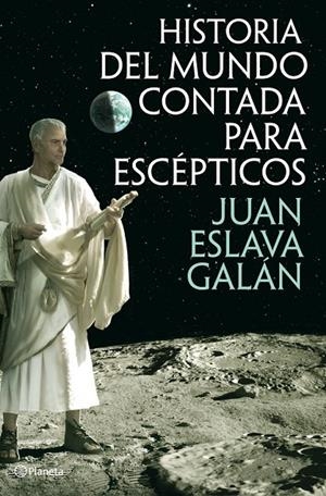 HISTORIA DEL MUNDO CONTADA PARA ESCÉPTICOS | 9788408013822 | ESLAVA GALÁN, JUAN