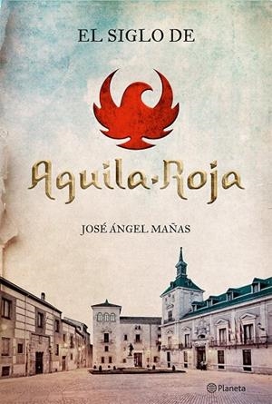 SIGLO DE ÁGUILA ROJA, EL | 9788408131564 | MAÑAS, JOSÉ ÁNGEL
