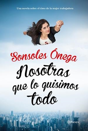 NOSOTRAS QUE LO QUISIMOS TODO | 9788408135623 | ÓNEGA, SONSOLES