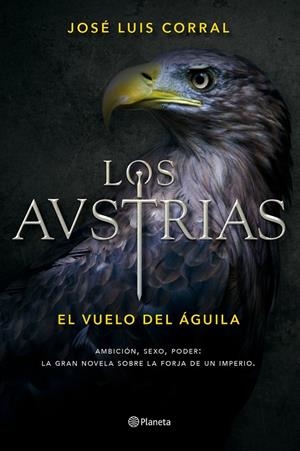 AUSTRIAS, LOS. EL VUELO DEL ÁGUILA | 9788408156390 | CORRAL, JOSÉ LUIS