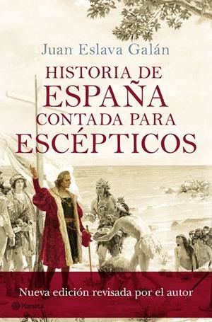 HISTORIA DE ESPAÑA CONTADA PARA ESCÉPTICOS | 9788408175414 | ESLAVA GALÁN, JUAN
