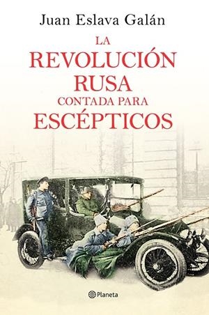REVOLUCIÓN RUSA CONTADA PARA ESCÉPTICOS, LA | 9788408169437 | ESLAVA GALÁN, JUAN