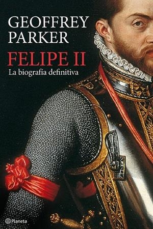 FELIPE II LA BIOGRAFIA DEFINITIVA | 9788408094845 | PARKER, GEOFFREY