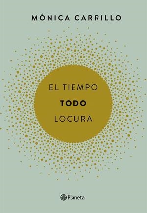 TIEMPO TODO LOCURA, EL | 9788408165200 | CARRILLO, MÓNICA