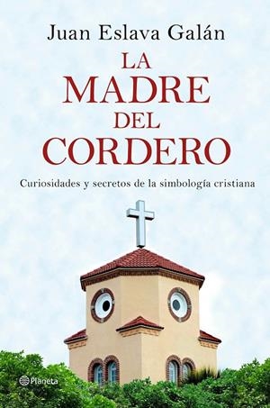 MADRE DEL CORDERO, LA | 9788408149859 | ESLAVA GALÁN, JUAN