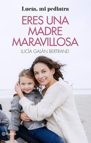 ERES UNA MADRE MARAVILLOSA | 9788408166597 | GALÁN, LUCÍA