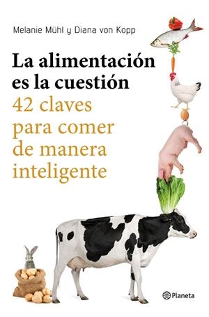ALIMENTACIÓN ES LA CUESTIÓN, LA | 9788408169246 | MUHL, MELANIE / VON KOPP, DIANA