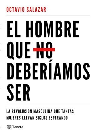 HOMBRE QUE NO DEBERÍAMOS SER, EL | 9788408180609 | SALAZAR, OCTAVIO