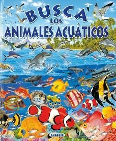 BUSCA LOS ANIMALES ACUÁTICOS | 9788430545490 | SUSAETA, EQUIPO