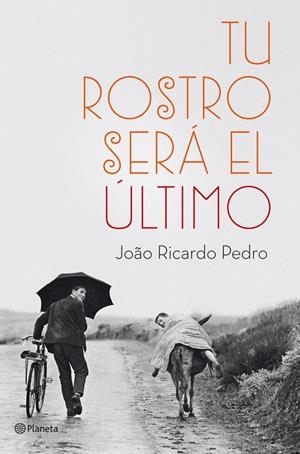 TU ROSTRO SERÁ EL ÚLTIMO | 9788408036999 | RICARDO PEDRO, JOAO